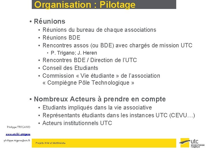 Organisation : Pilotage • Réunions du bureau de chaque associations • Réunions BDE •