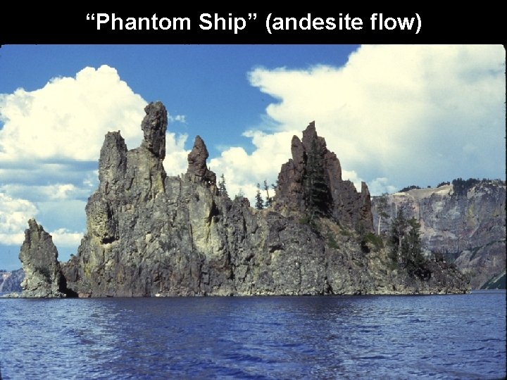 “Phantom Ship” (andesite flow) 