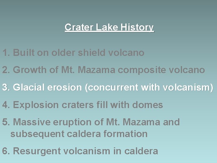 Crater Lake History 1. Built on older shield volcano 2. Growth of Mt. Mazama