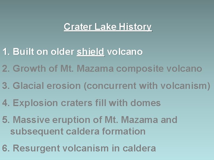 Crater Lake History 1. Built on older shield volcano 2. Growth of Mt. Mazama