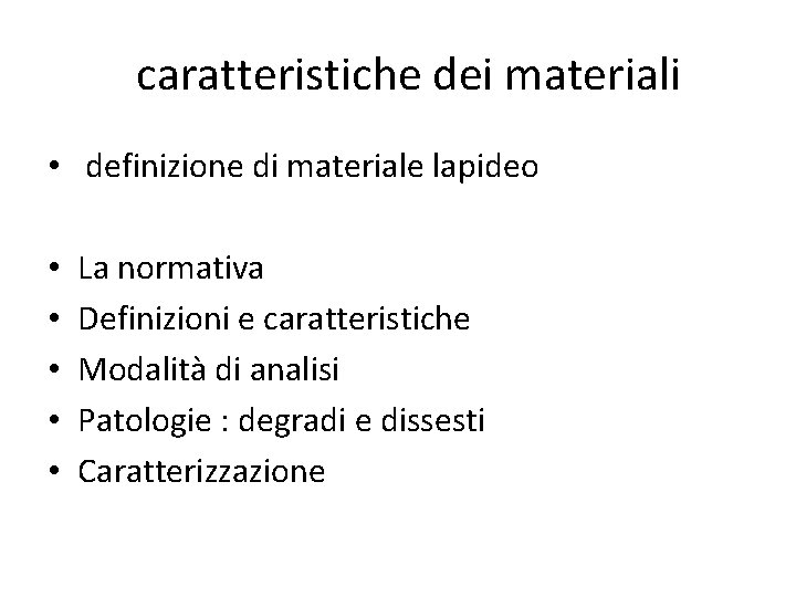 caratteristiche dei materiali • definizione di materiale lapideo • • • La normativa Definizioni