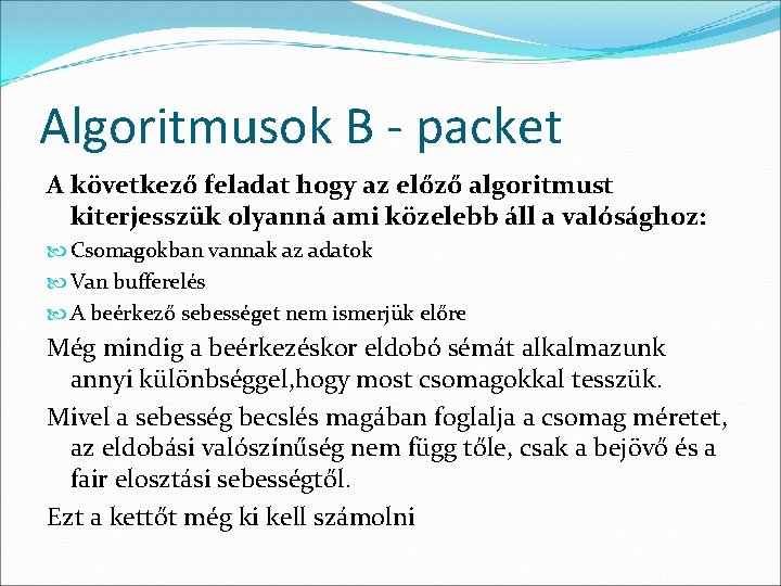 Algoritmusok B - packet A következő feladat hogy az előző algoritmust kiterjesszük olyanná ami
