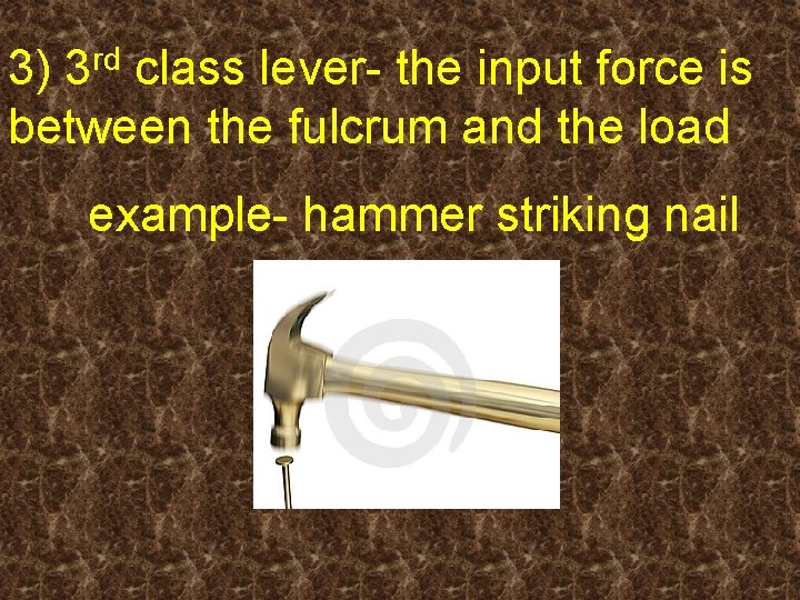 rd 3 3) class lever- the input force is between the fulcrum and the