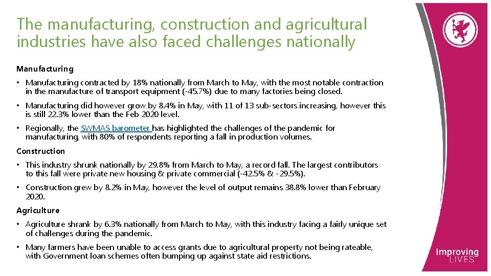 The manufacturing, construction and agricultural industries have also faced challenges nationally Manufacturing • Manufacturing