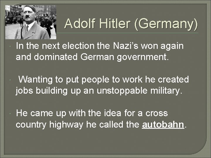 Adolf Hitler (Germany) In the next election the Nazi’s won again and dominated German