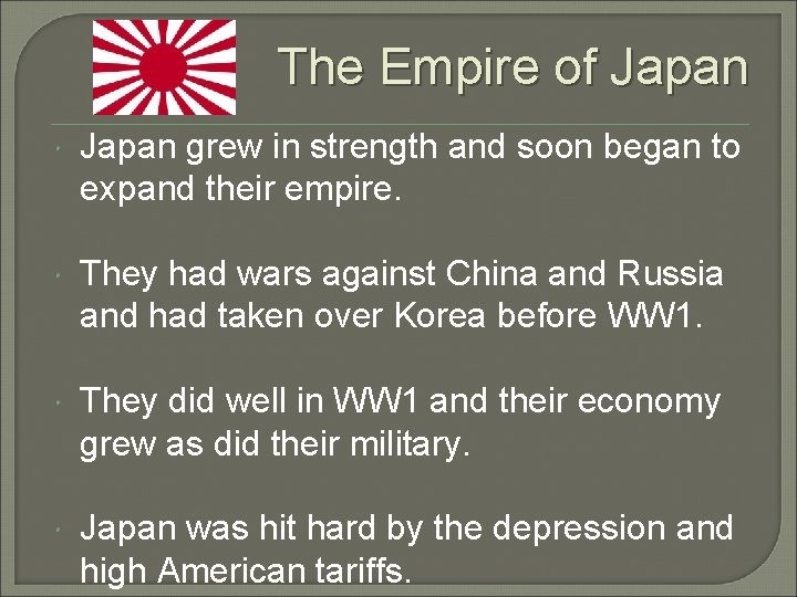 The Empire of Japan grew in strength and soon began to expand their empire.