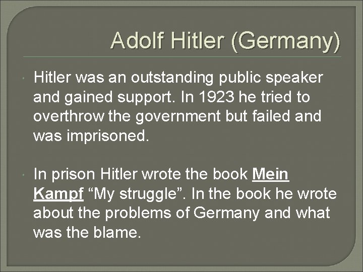 Adolf Hitler (Germany) Hitler was an outstanding public speaker and gained support. In 1923