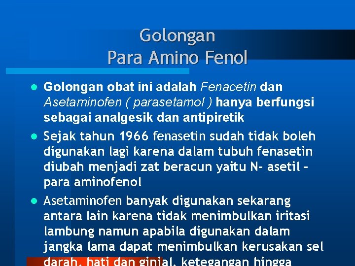 Golongan Para Amino Fenol Golongan obat ini adalah Fenacetin dan Asetaminofen ( parasetamol )