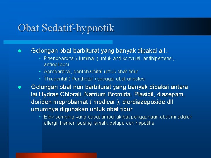 Obat Sedatif-hypnotik l Golongan obat barbiturat yang banyak dipakai a. l. : • Phenobarbital