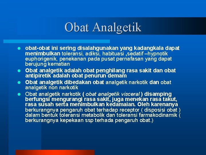 Obat Analgetik obat-obat ini sering disalahgunakan yang kadangkala dapat menimbulkan toleransi, adiksi, habituasi ,