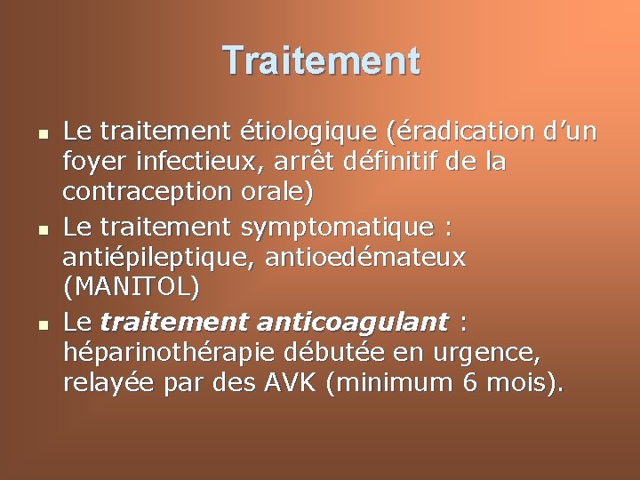 Traitement n n n Le traitement étiologique (éradication d’un foyer infectieux, arrêt définitif de