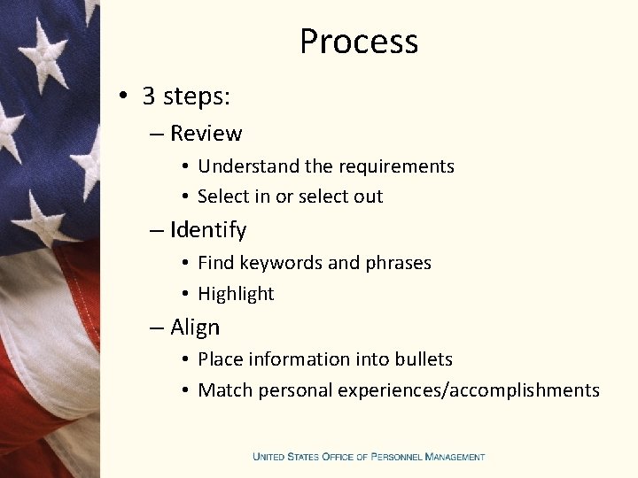 Process • 3 steps: – Review • Understand the requirements • Select in or