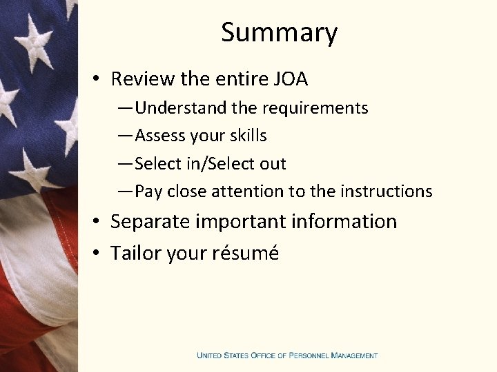 Summary • Review the entire JOA —Understand the requirements —Assess your skills —Select in/Select