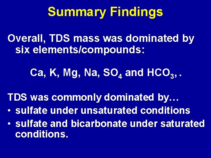 Summary Findings Overall, TDS mass was dominated by six elements/compounds: Ca, K, Mg, Na,