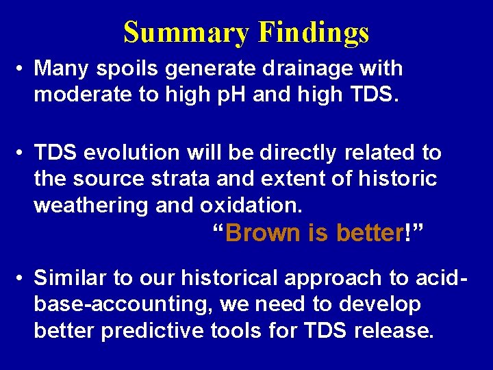 Summary Findings • Many spoils generate drainage with moderate to high p. H and