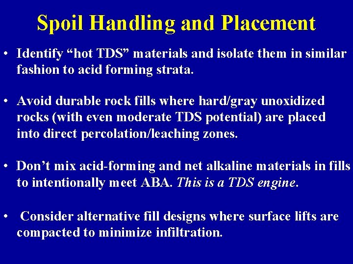 Spoil Handling and Placement • Identify “hot TDS” materials and isolate them in similar