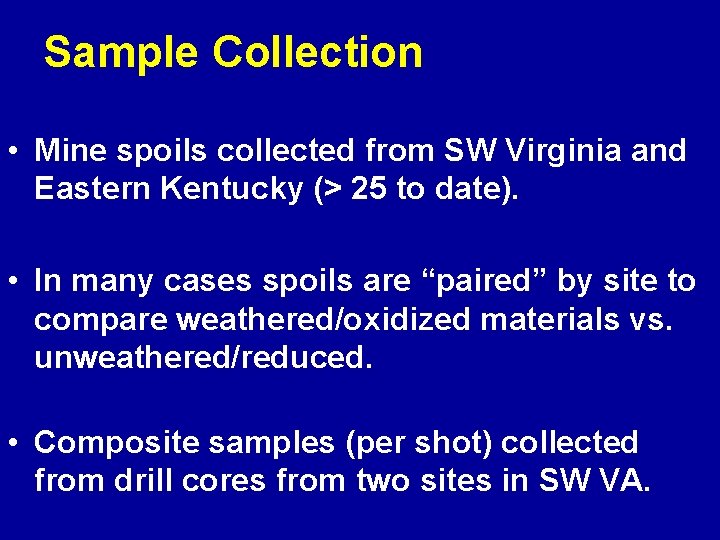 Sample Collection • Mine spoils collected from SW Virginia and Eastern Kentucky (> 25