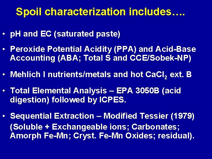 Spoil characterization includes…. • p. H and EC (saturated paste) • Peroxide Potential Acidity