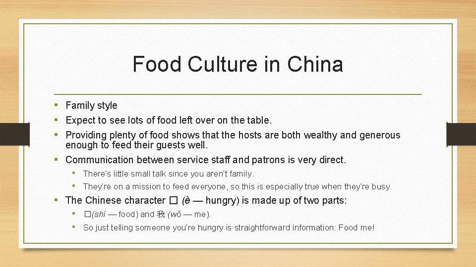 Food Culture in China • Family style • Expect to see lots of food