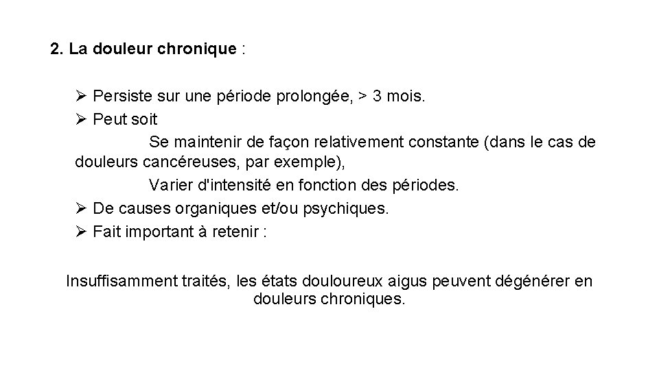 2. La douleur chronique : Ø Persiste sur une période prolongée, > 3 mois.