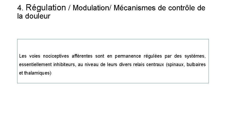 4. Régulation / Modulation/ Mécanismes de contrôle de la douleur Les voies nociceptives afférentes