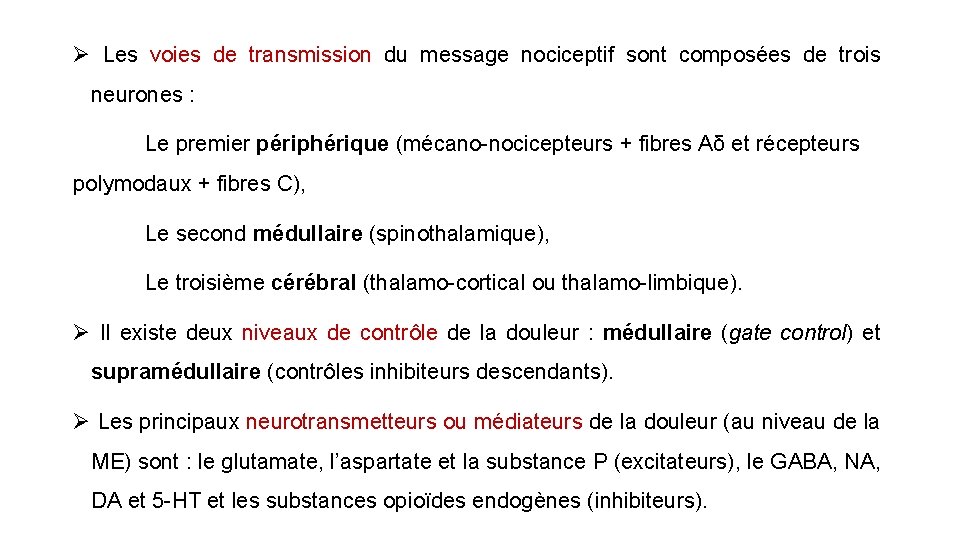 Ø Les voies de transmission du message nociceptif sont composées de trois neurones :