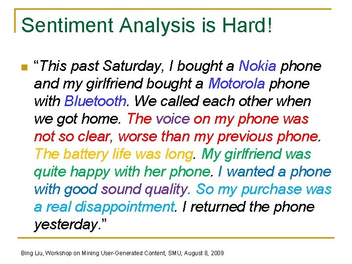 Sentiment Analysis is Hard! n “This past Saturday, I bought a Nokia phone and