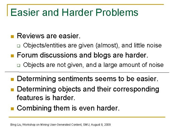 Easier and Harder Problems n Reviews are easier. q n Forum discussions and blogs