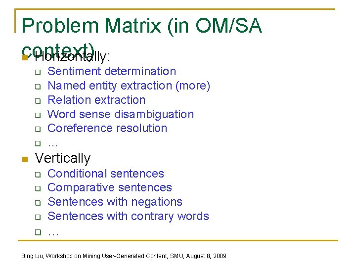 Problem Matrix (in OM/SA context) n Horizontally: q q q n Sentiment determination Named