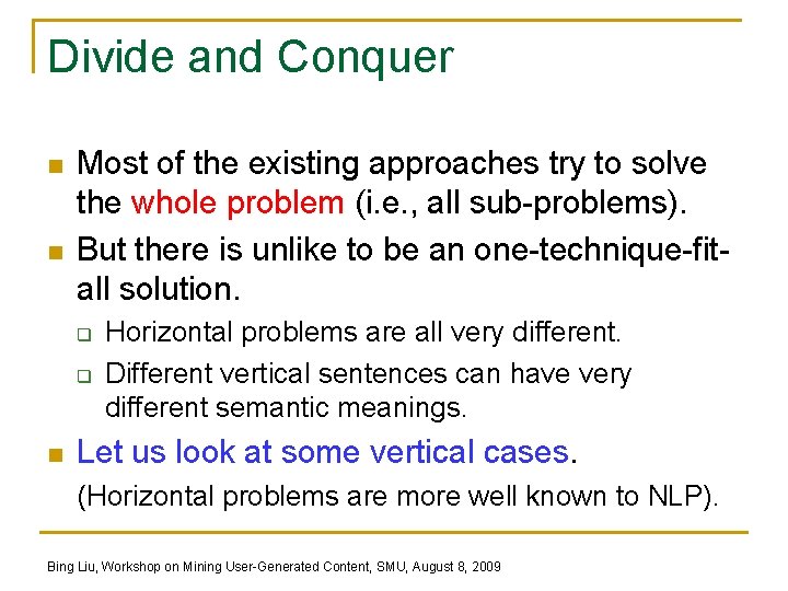 Divide and Conquer n n Most of the existing approaches try to solve the