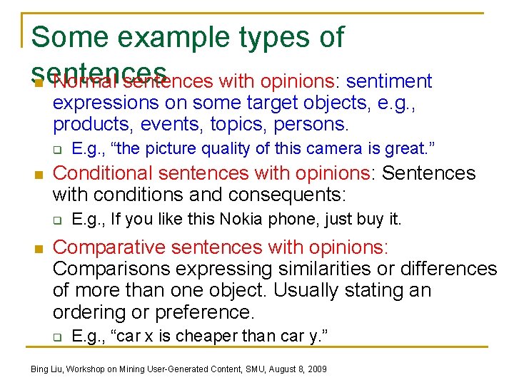 Some example types of sentences n Normal sentences with opinions: sentiment expressions on some
