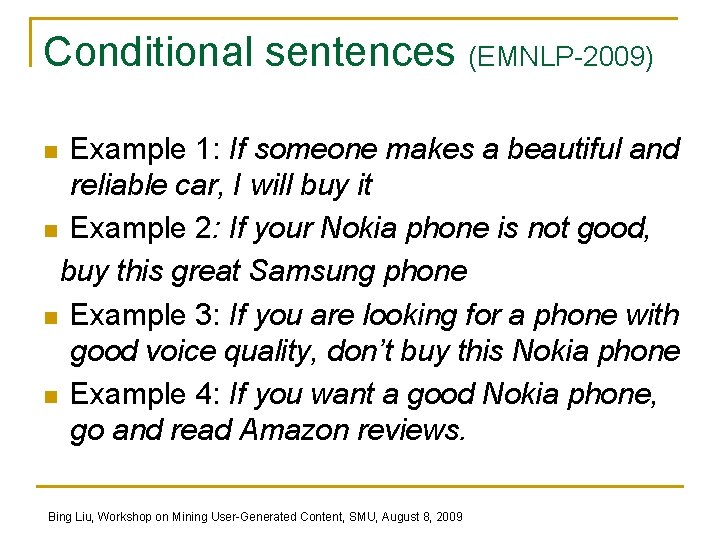 Conditional sentences (EMNLP-2009) Example 1: If someone makes a beautiful and reliable car, I