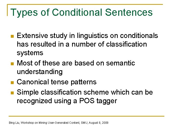 Types of Conditional Sentences n n Extensive study in linguistics on conditionals has resulted