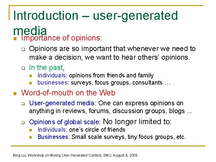 Introduction – user-generated media n Importance of opinions: q q Opinions are so important