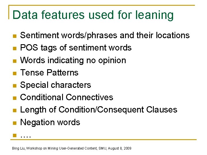 Data features used for leaning n n n n n Sentiment words/phrases and their