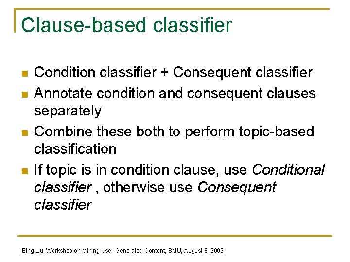 Clause-based classifier n n Condition classifier + Consequent classifier Annotate condition and consequent clauses
