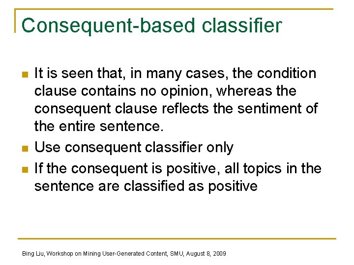 Consequent-based classifier n n n It is seen that, in many cases, the condition