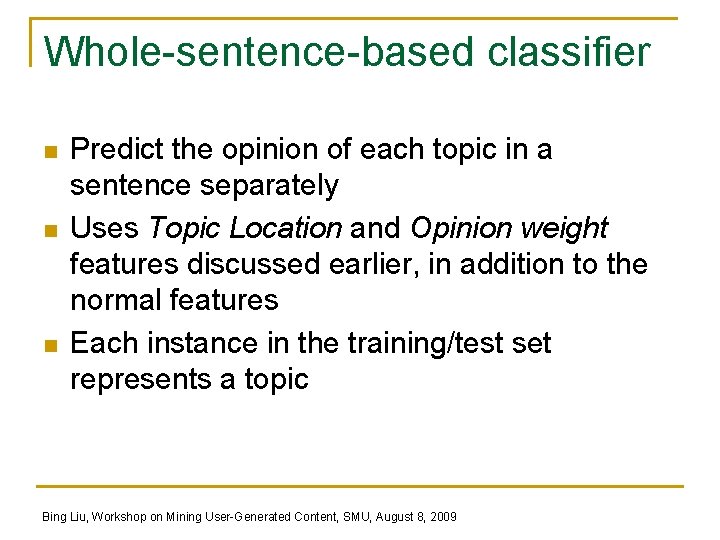 Whole-sentence-based classifier n n n Predict the opinion of each topic in a sentence
