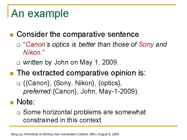 An example n Consider the comparative sentence q q n The extracted comparative opinion