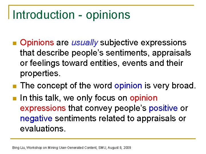 Introduction - opinions n n n Opinions are usually subjective expressions that describe people’s