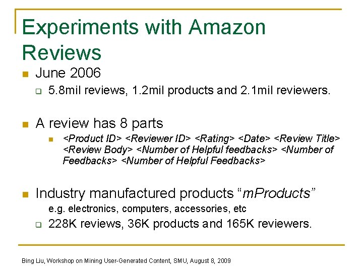 Experiments with Amazon Reviews n June 2006 q n 5. 8 mil reviews, 1.
