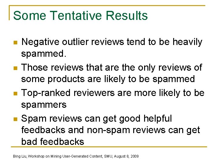 Some Tentative Results n n Negative outlier reviews tend to be heavily spammed. Those