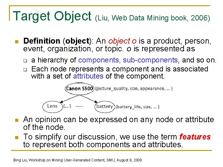 Target Object (Liu, Web Data Mining book, 2006) n Definition (object): An object o