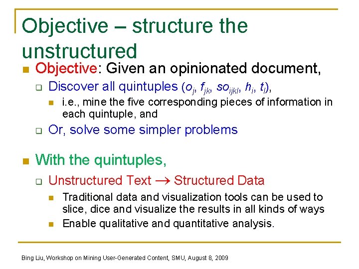 Objective – structure the unstructured n Objective: Given an opinionated document, q Discover all