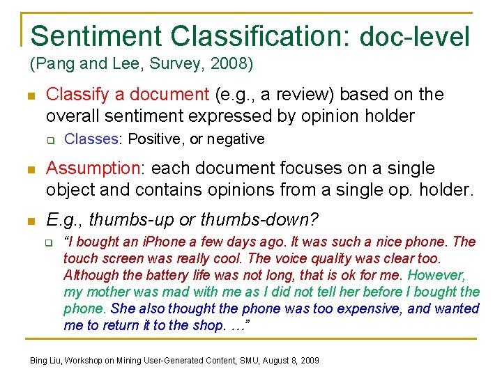Sentiment Classification: doc-level (Pang and Lee, Survey, 2008) n Classify a document (e. g.