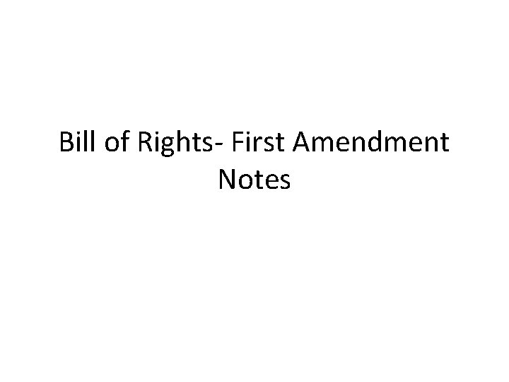 Bill of Rights- First Amendment Notes 
