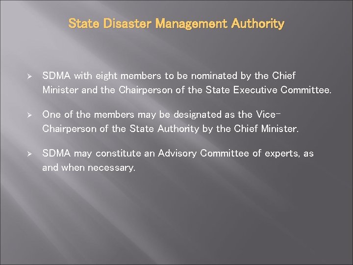 State Disaster Management Authority Ø SDMA with eight members to be nominated by the