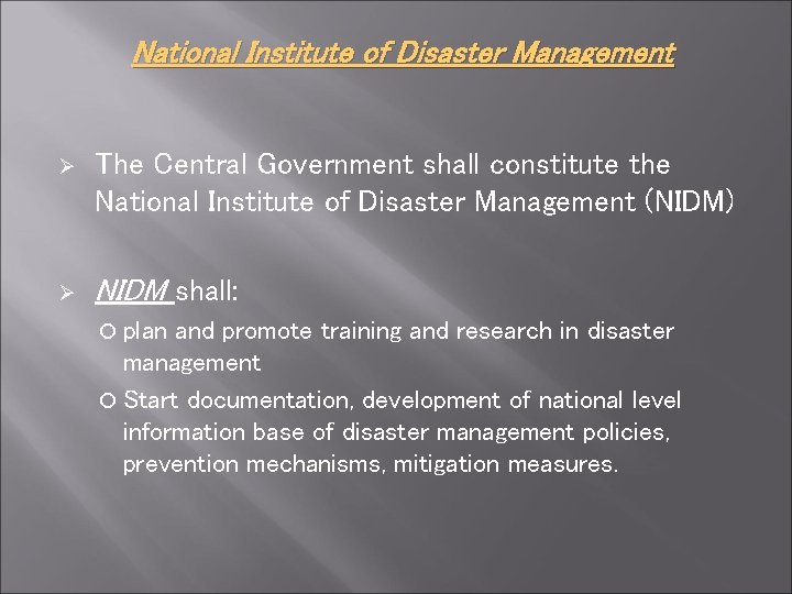 National Institute of Disaster Management Ø The Central Government shall constitute the National Institute