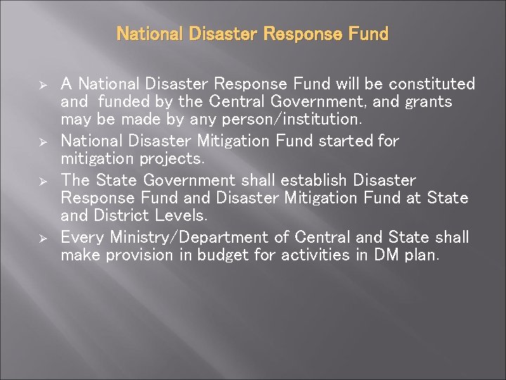 National Disaster Response Fund Ø Ø A National Disaster Response Fund will be constituted
