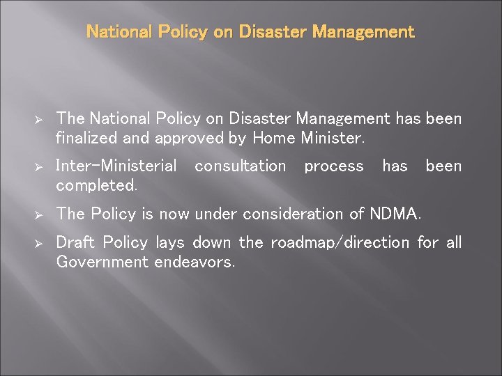 National Policy on Disaster Management Ø The National Policy on Disaster Management has been